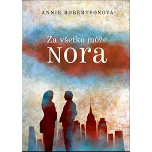 Za všetko môže Nora - Annie Robertson