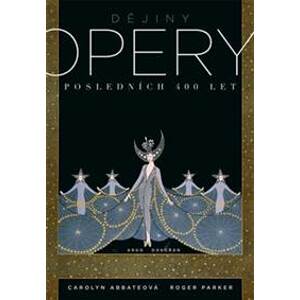 Dějiny opery - Carolyn Abbateová, Roger Parker