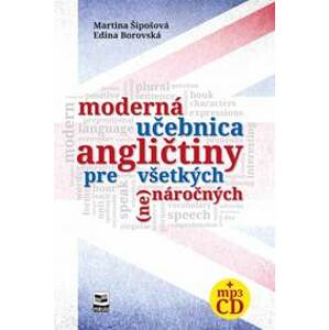 Moderná učebnica angličtiny pre všetkých (ne)náročných - Šipošová, Edina Borovská Martina
