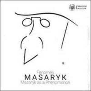 Fenomén Masaryk / Masaryk as Phenomenon - autor neuvedený
