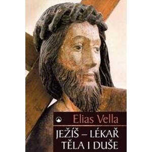 Ježíš - Lékař těla i duše - Elias Vella