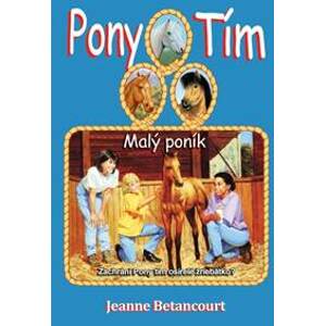 Malý poník (séria Pony tím 8) - Betancourt Jeanne
