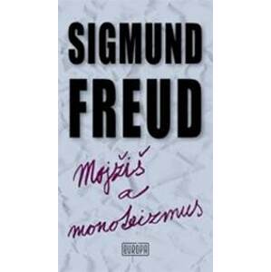 Mojžiš a monoteizmus - Freud Sigmund