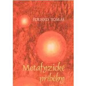Metafyzické příběhy (Komplet dva svazky) - Eduard Tomáš
