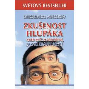 Zkušenost hlupáka aneb klíč k prozření - Jak se zbavit brýlí - 2.vydání - Norbekov Mirzakarim