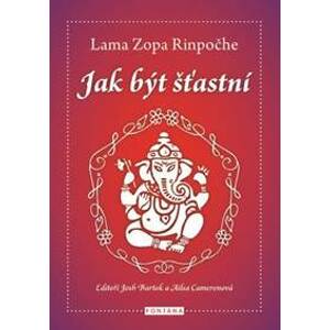 Jak být šťastní - Rinpočhe Lama Zopa