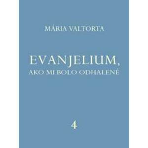 Evanjelium 4, ako mi bolo odhalené - Mária Valtorta