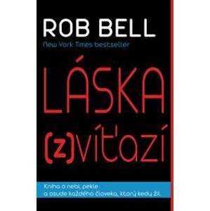 Láska zvíťazí - Rob Bell