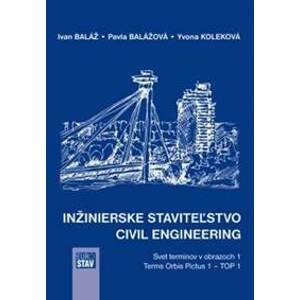 Inžinierske staviteľstvo - Civil Engineering - Ivan Baláž, Pavla Balážová, Yvona Koleková