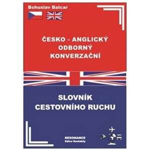 Česko-anglický odborný konverzační slovník cestovního ruchu - Bohuslav Balcar