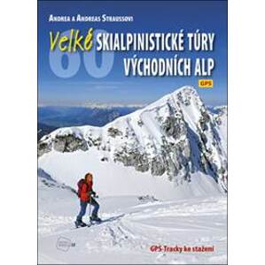 Velké skialpinistické túry Východních Alp - Andreas Strauss, Andrea Straussová