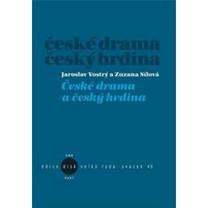 České drama a český hrdina - Zuzana Sílová, Jaroslav Vostrý