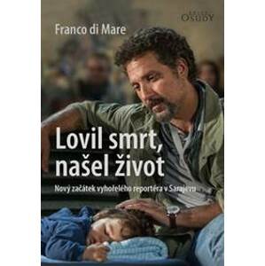 Lovil smrt, našel život - Franco di Mare