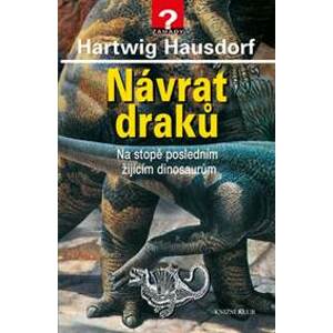 Návrat draků - Na stopě posledním žijícím dinosaurům - 2.vydání - Hausdorf Hartwig