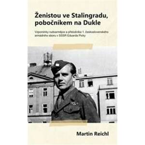 Ženistou ve Stalingradu, pobočníkem na Dukle - Martin Reichl