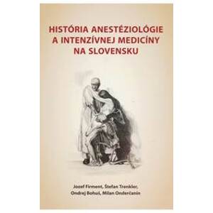 História anestéziológie a intenzívnej medicíny na Slovensku - kolektiv