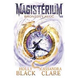 Bronzový kľúč (Magistérium 3) - Holly Black, Cassandra Clare