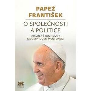 O společnosti a politice - Otevřený rozhovor s Dominiquem Woltonem - František Papež, Dominique Wolton