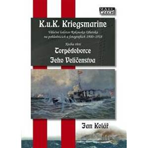 K.u.K. Kriegsmarine - kniha třetí - Jan Kolář