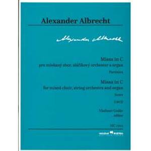 Missa in C pre miešaný zbor, sláčikový orchester a organ (Partitúra) - Alexander Albrecht