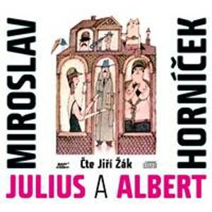 Julius a Albert (audiokniha) - Miroslav Horníček