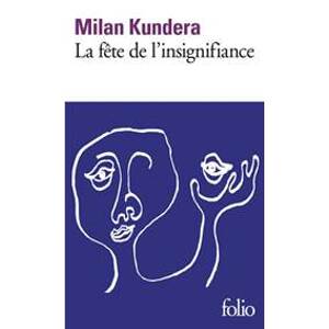 La fete de l´insignifiance - Kundera Milan