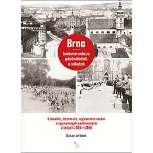 Brno  kulturní město předválečné a válečné - Jeřábek Dušan