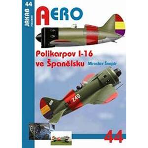 AERO č.44 - Polikarpov I-16 ve Španělsku - Šnajdr Miroslav