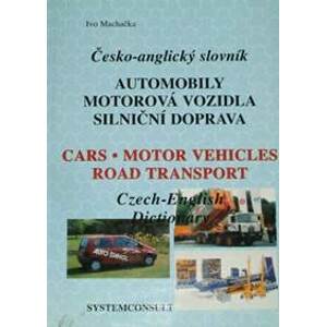 Česko-anglický slovník: Automobily, motorová vozidla, silniční doprava - Ivo Machačka