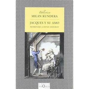 Jacques y su amo: Homenaje a Denis Diderot en tres actos - Kundera Milan