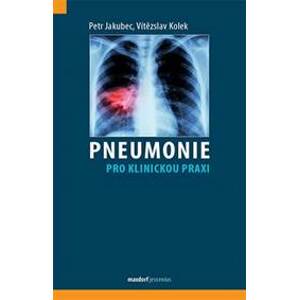 Pneumonie pro klinickou praxi - Jakubec , Vítězslav Kolek Petr