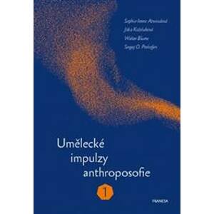 Umělecké impulzy anthroposofie 1 - S.I. Atwoodová, W. Blume, Sergej O. Prokofjev