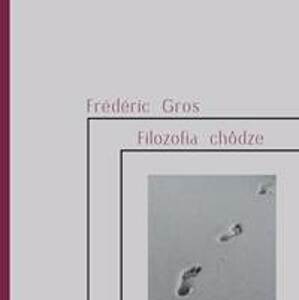 Filozofia chôdze - Frédéric Gros