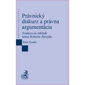 Právnický diskurz a právna argumentácia - Peter Franko