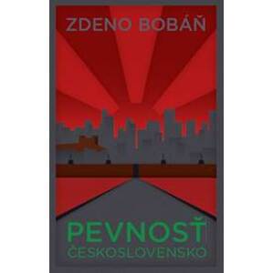 Pevnosť Československo - Zdeno Bobáň