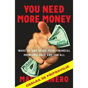 Potřebujete víc peněz - Matt Manero