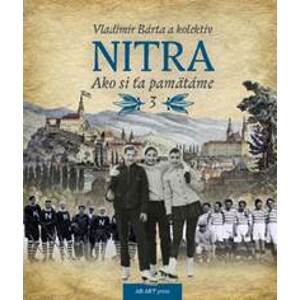 Nitra: Ako si ťa pamätáme 3 - Vladimír Bárta