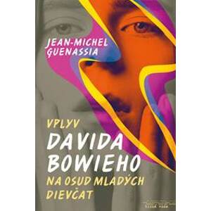 Vplyv Davida Bowieho na osud mladých dievčat - Jean-Michel Guenassia