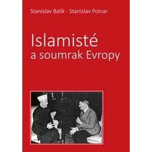 Islamisté a soumrak Evropy - Stanislav Polnar, Stanislav Balík