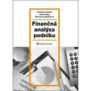 Finančná analýza podniku - Rastislav Kotulič, Peter Király, Miroslava Rajčániová