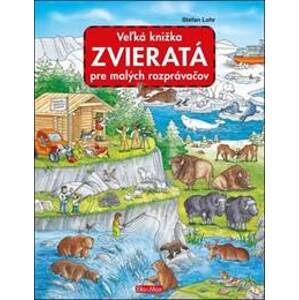 Veľká knižka - Zvieratá pre malých rozprávačov - Stefan Lohr