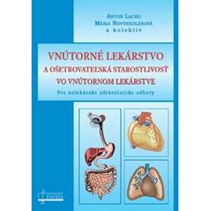 Vnútorné lekárstvo a ošetrovateľská starostlivosť vo vnútornom lekárstve - Anton Lacko, Mária Novysedláková