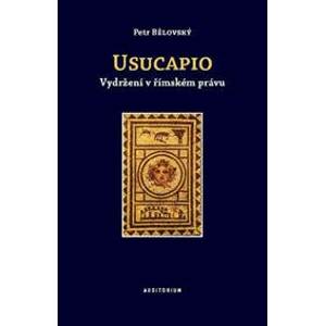Usucapio - Vydržení v římském právu - Bělovský Petr