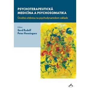 Psychoterapeutická medicína a psychosomatika - Gerd Rudolf, Peter Henningsen