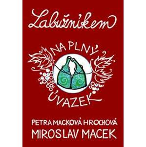 Labužníkem na plný úvazek - Petra Macková Hrochová, Ing., Miroslav Macek