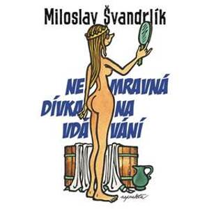 Nemravná dívka na vdávání - Švandrlík Miloslav