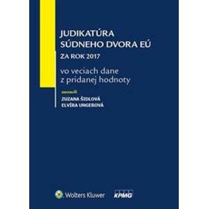 Judikatúra Súdneho dvora EÚ za rok 2017 vo veciach dane z pridanej hodnoty - Zuzana Šidlová, Elvíra Ungerová