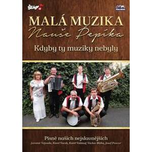 Malá muzika Nauše Pepíka - Kdyby ty muziky - DVD - CD