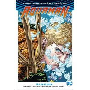 Aquaman: Pád do hlubin - Dan Abnett, Brad Walker