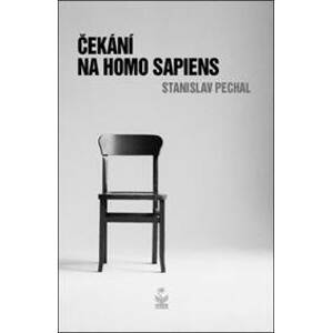 Čekání na Homo sapiens - Stanislav Pechal